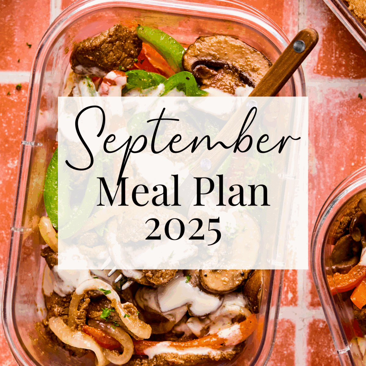A glass meal prep container filled with sliced vegetables and meat sits on a tile surface. Over the image is text reading September Meal Plan 2025 in black script and serif fonts.